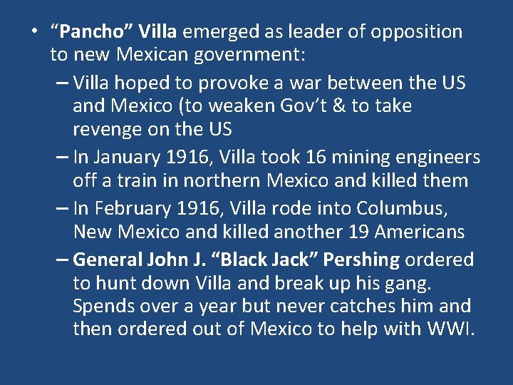  • “Pancho” Villa emerged as leader of opposition to new Mexican government: –