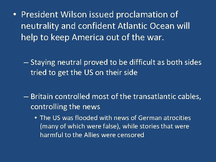  • President Wilson issued proclamation of neutrality and confident Atlantic Ocean will help
