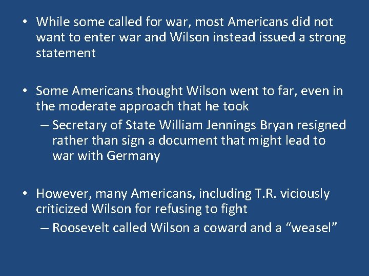  • While some called for war, most Americans did not want to enter