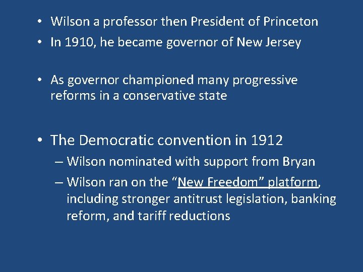  • Wilson a professor then President of Princeton • In 1910, he became