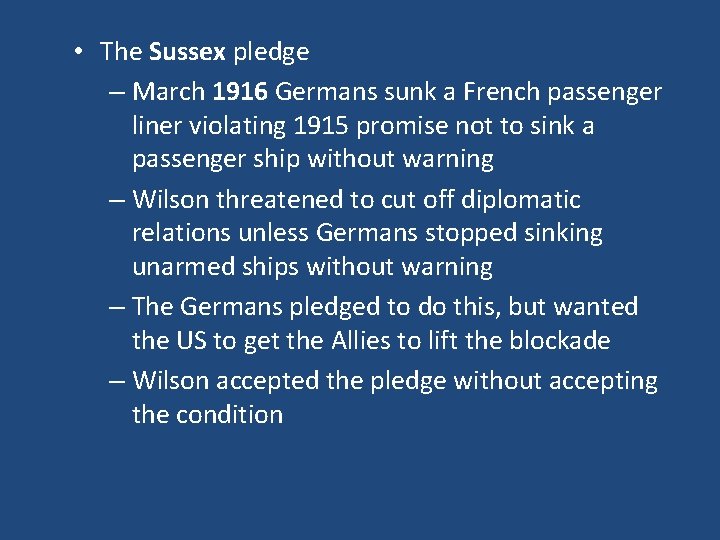  • The Sussex pledge – March 1916 Germans sunk a French passenger liner