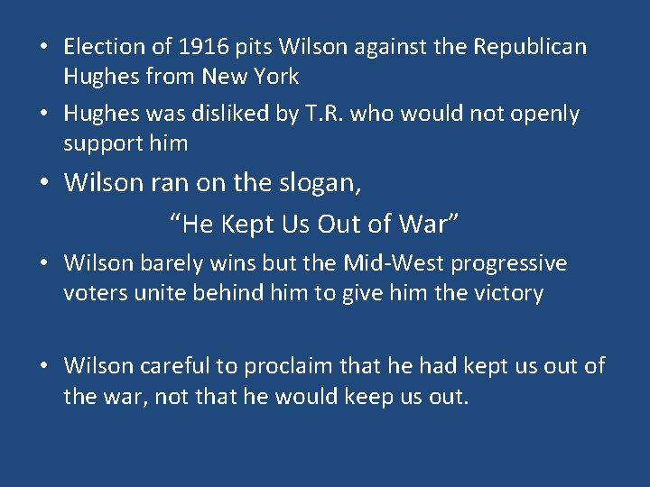  • Election of 1916 pits Wilson against the Republican Hughes from New York