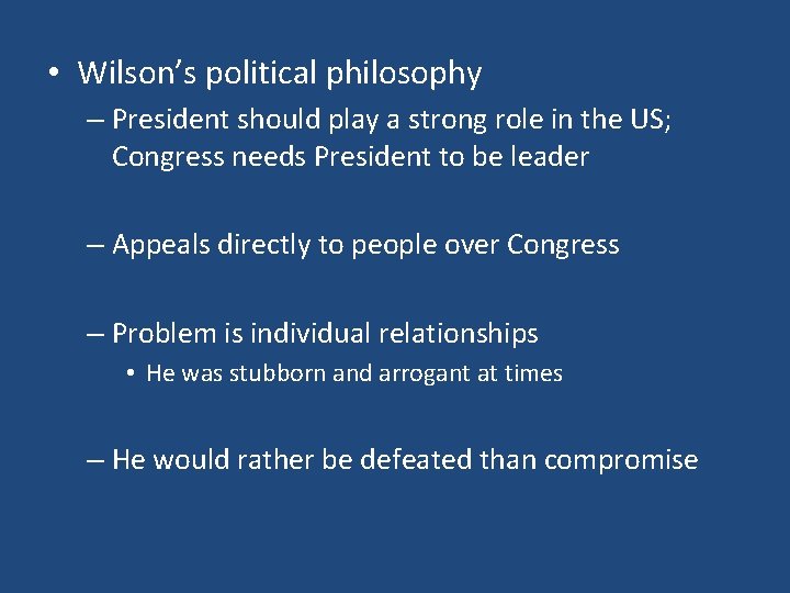  • Wilson’s political philosophy – President should play a strong role in the