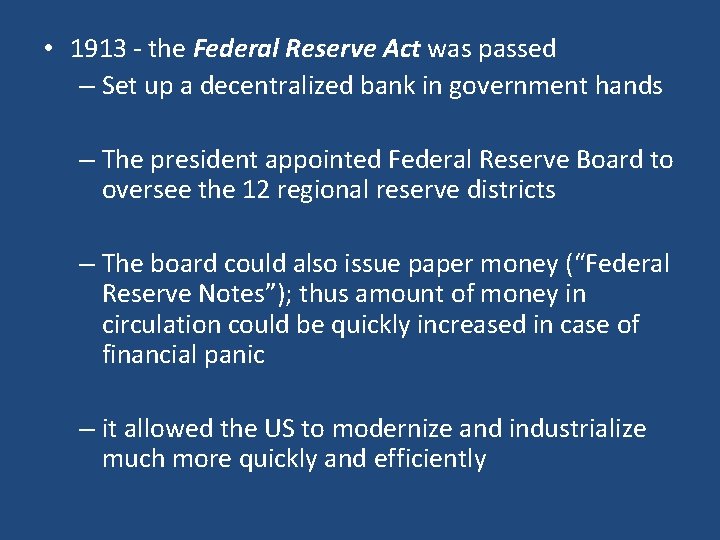 • 1913 - the Federal Reserve Act was passed – Set up a