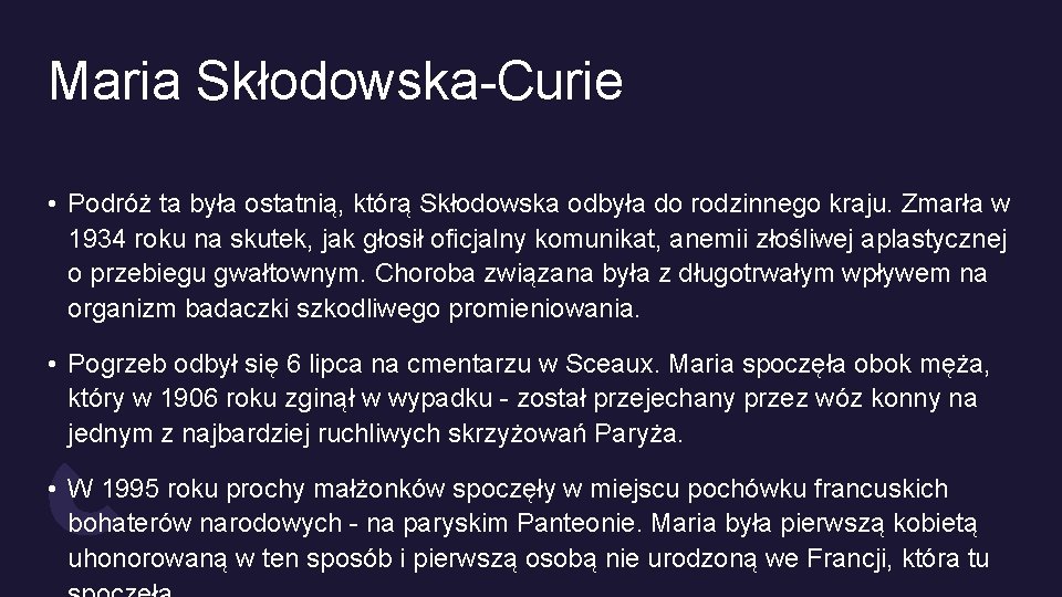 Maria Skłodowska-Curie • Podróż ta była ostatnią, którą Skłodowska odbyła do rodzinnego kraju. Zmarła