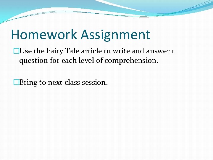 Homework Assignment �Use the Fairy Tale article to write and answer 1 question for