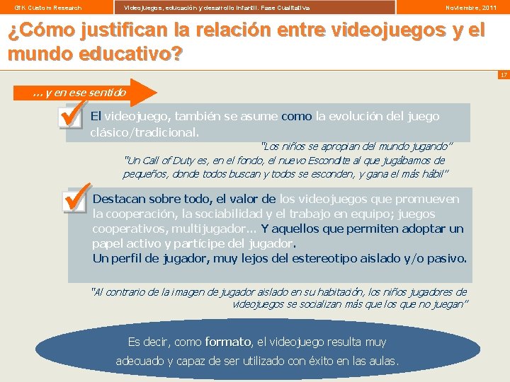 Gf. K Custom Research Videojuegos, educación y desarrollo infantil. Fase Cualitativa Noviembre, 2011 ¿Cómo