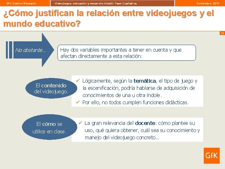 Gf. K Custom Research Videojuegos, educación y desarrollo infantil. Fase Cualitativa Noviembre, 2011 ¿Cómo