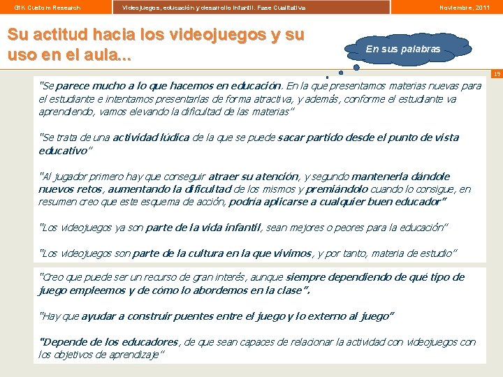 Gf. K Custom Research Videojuegos, educación y desarrollo infantil. Fase Cualitativa Su actitud hacia