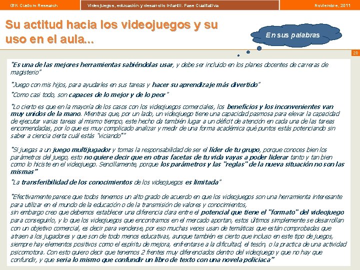 Gf. K Custom Research Videojuegos, educación y desarrollo infantil. Fase Cualitativa Su actitud hacia