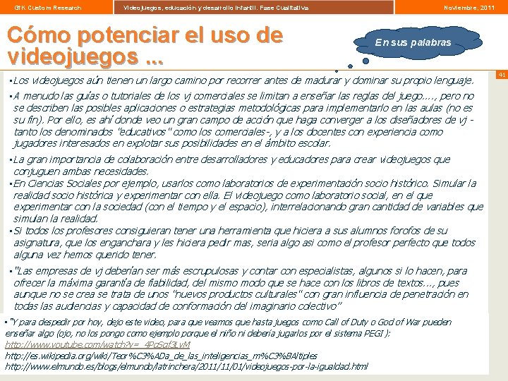 Gf. K Custom Research Videojuegos, educación y desarrollo infantil. Fase Cualitativa Cómo potenciar el