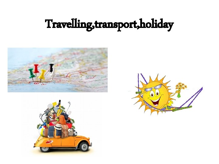 Travelling, transport, holiday 