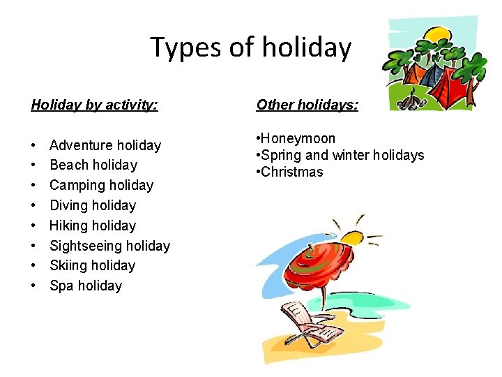 Types of holiday Holiday by activity: Other holidays: • • • Honeymoon • Spring