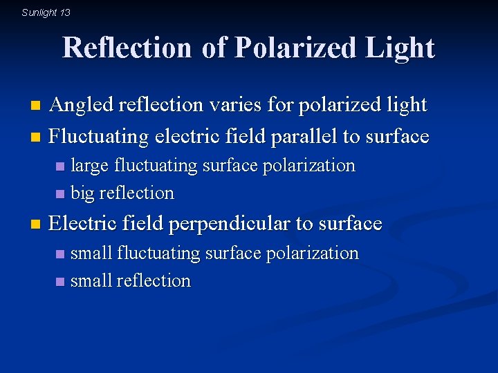 Sunlight 13 Reflection of Polarized Light Angled reflection varies for polarized light n Fluctuating