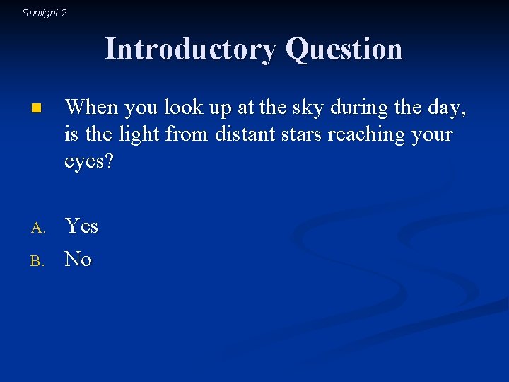 Sunlight 2 Introductory Question n When you look up at the sky during the