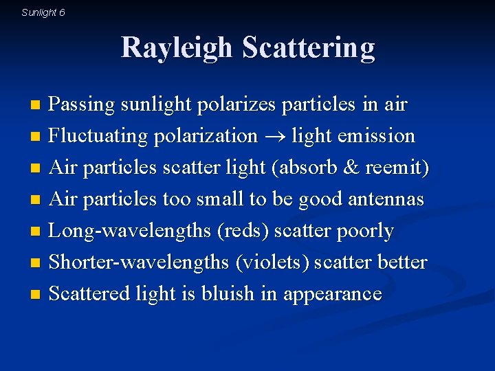 Sunlight 6 Rayleigh Scattering Passing sunlight polarizes particles in air n Fluctuating polarization light