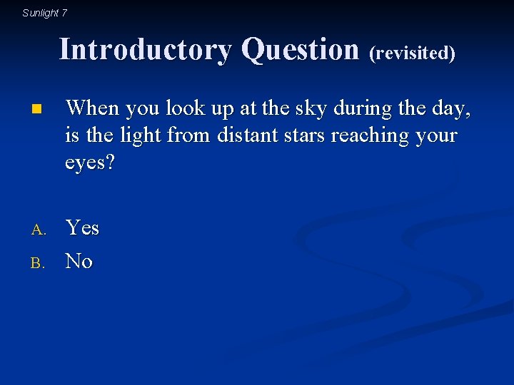 Sunlight 7 Introductory Question (revisited) n When you look up at the sky during