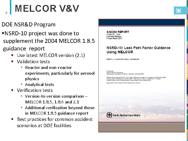 5 MELCOR V&V DOE NSR&D Program §NSRD-10 project was done to supplement the 2004