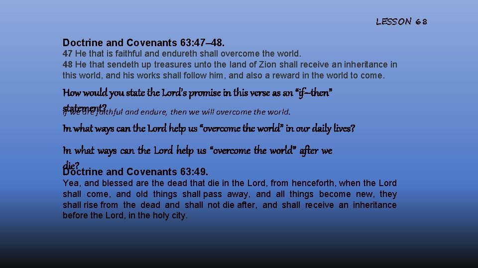 LESSON 68 Doctrine and Covenants 63: 47– 48. 47 He that is faithful and