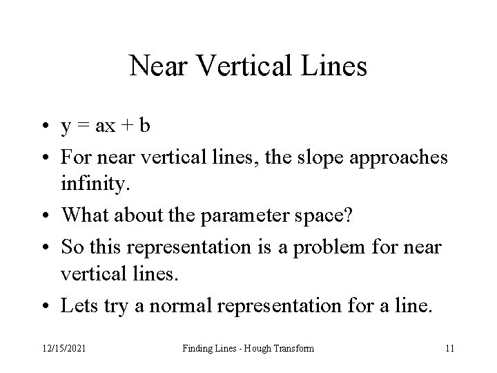 Near Vertical Lines • y = ax + b • For near vertical lines,