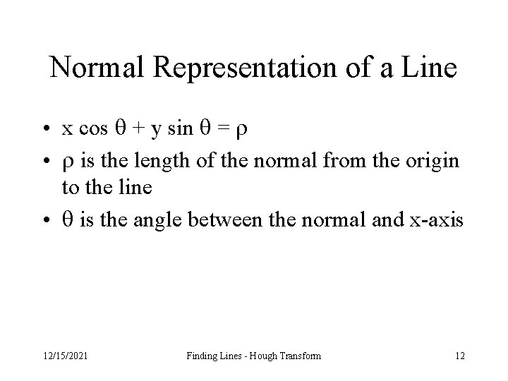 Normal Representation of a Line • x cos + y sin = • is