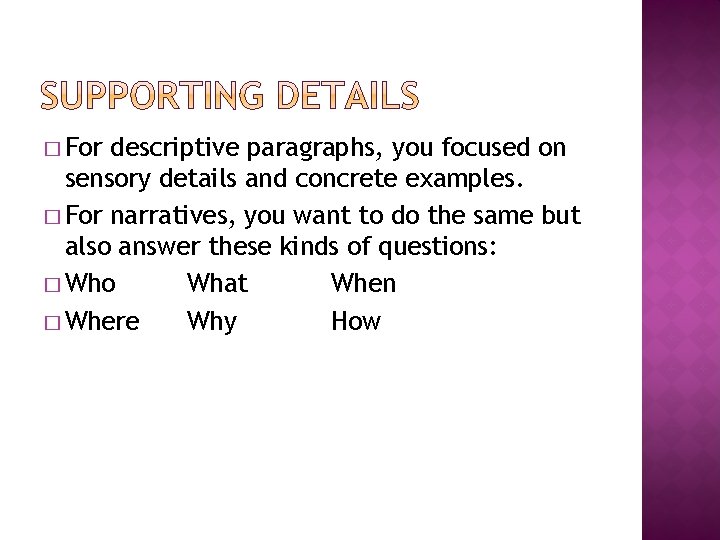 � For descriptive paragraphs, you focused on sensory details and concrete examples. � For
