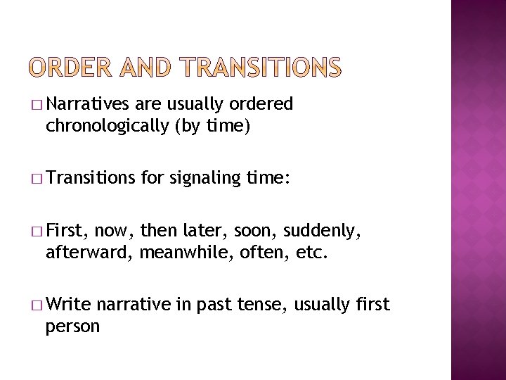 � Narratives are usually ordered chronologically (by time) � Transitions for signaling time: �