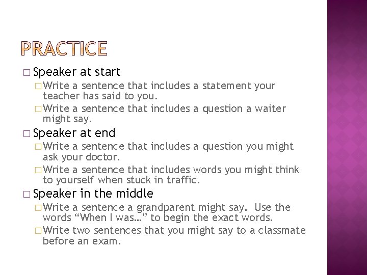 � Speaker at start � Write a sentence that includes a statement your teacher