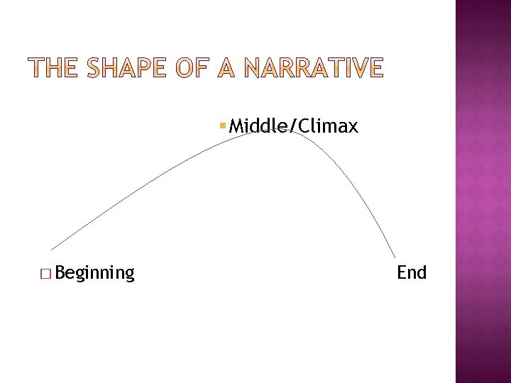 § Middle/Climax � Beginning End 