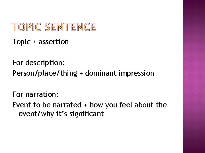Topic + assertion For description: Person/place/thing + dominant impression For narration: Event to be