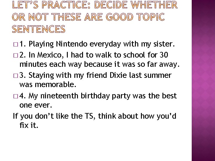 � 1. Playing Nintendo everyday with my sister. � 2. In Mexico, I had