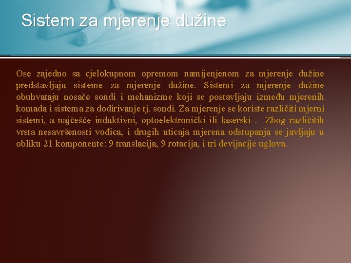 Sistem za mjerenje dužine Ose zajedno sa cjelokupnom opremom namijenjenom za mjerenje dužine predstavljaju