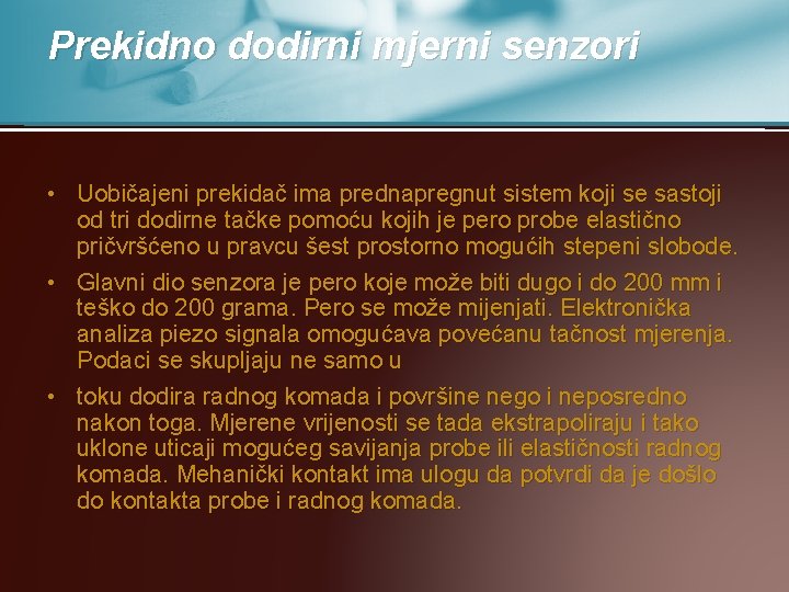 Prekidno dodirni mjerni senzori • Uobičajeni prekidač ima prednapregnut sistem koji se sastoji od