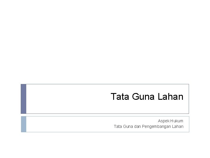 Tata Guna Lahan Aspek Hukum Tata Guna dan Pengembangan Lahan 