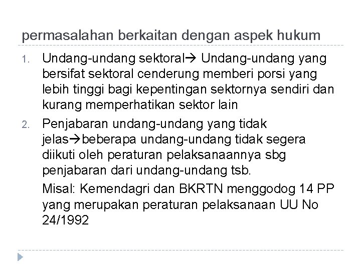 permasalahan berkaitan dengan aspek hukum 1. 2. Undang-undang sektoral Undang-undang yang bersifat sektoral cenderung