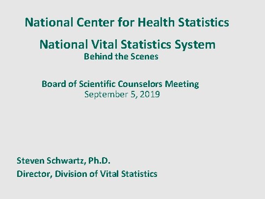 National Center for Health Statistics National Vital Statistics System Behind the Scenes Board of