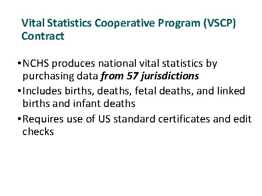 Vital Statistics Cooperative Program (VSCP) Contract • NCHS produces national vital statistics by purchasing