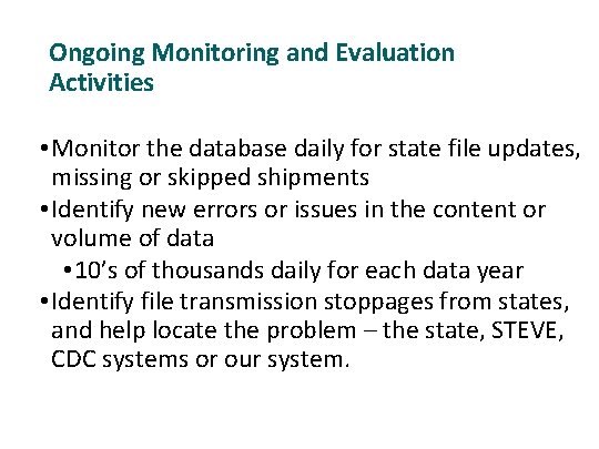 Ongoing Monitoring and Evaluation Activities • Monitor the database daily for state file updates,