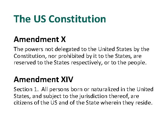 The US Constitution Amendment X The powers not delegated to the United States by