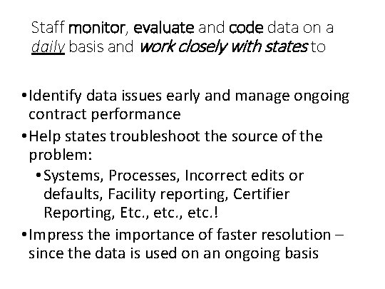 Staff monitor, evaluate and code data on a daily basis and work closely with