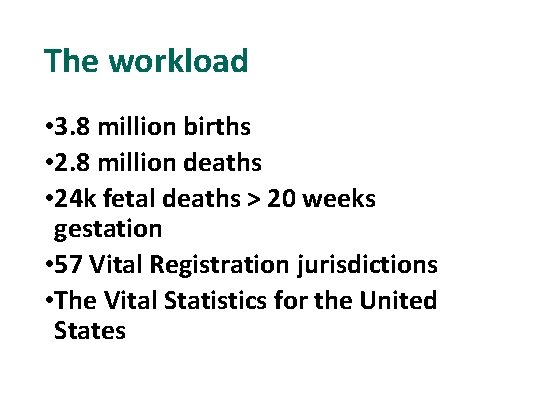 The workload • 3. 8 million births • 2. 8 million deaths • 24