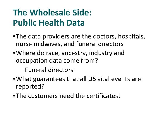 The Wholesale Side: Public Health Data • The data providers are the doctors, hospitals,