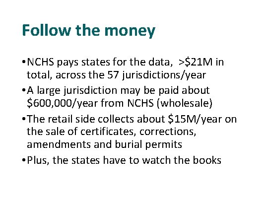 Follow the money • NCHS pays states for the data, >$21 M in total,