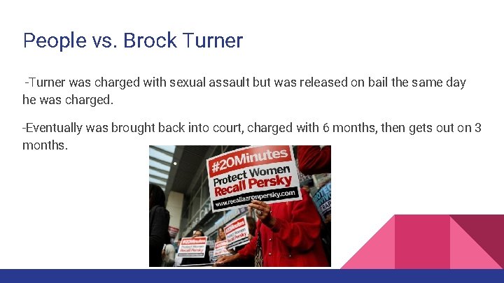 People vs. Brock Turner -Turner was charged with sexual assault but was released on
