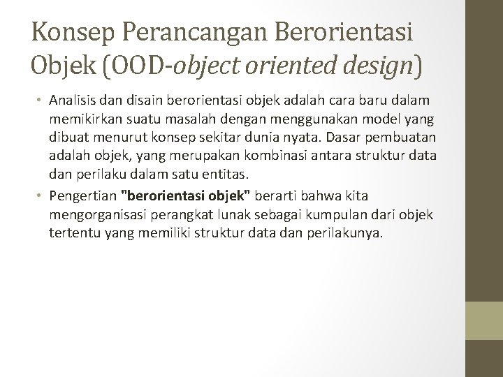 Konsep Perancangan Berorientasi Objek (OOD-object oriented design) • Analisis dan disain berorientasi objek adalah