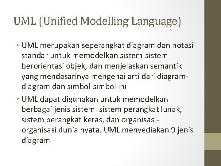 UML (Unified Modelling Language) • UML merupakan seperangkat diagram dan notasi standar untuk memodelkan