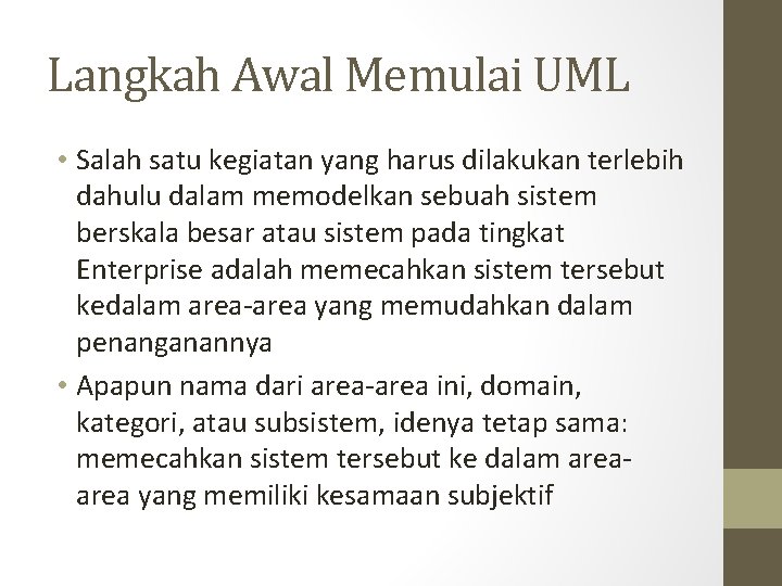 Langkah Awal Memulai UML • Salah satu kegiatan yang harus dilakukan terlebih dahulu dalam