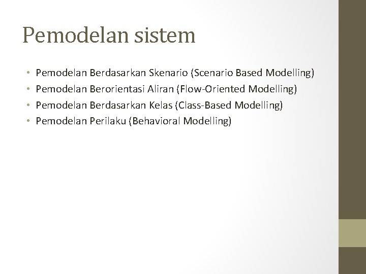 Pemodelan sistem • • Pemodelan Berdasarkan Skenario (Scenario Based Modelling) Pemodelan Berorientasi Aliran (Flow-Oriented