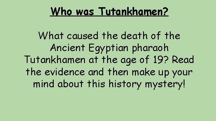 Who was Tutankhamen? What caused the death of the Ancient Egyptian pharaoh Tutankhamen at