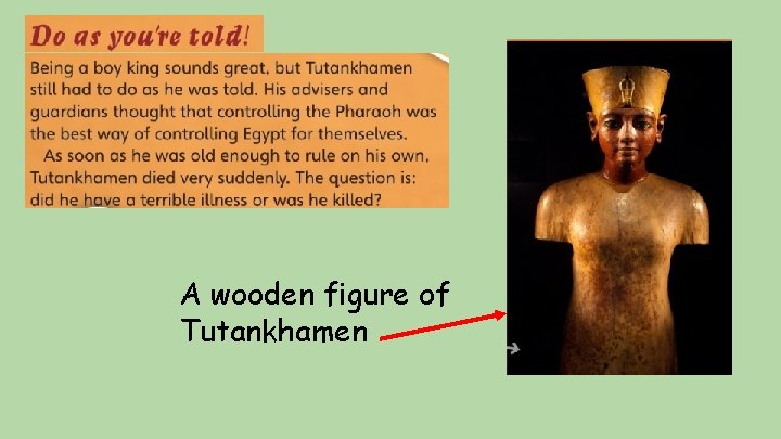 A wooden figure of Tutankhamen 